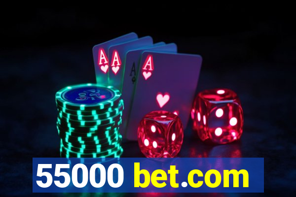 55000 bet.com